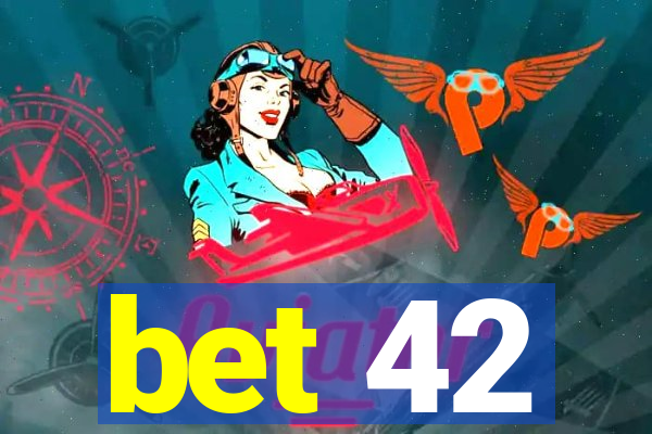 bet 42